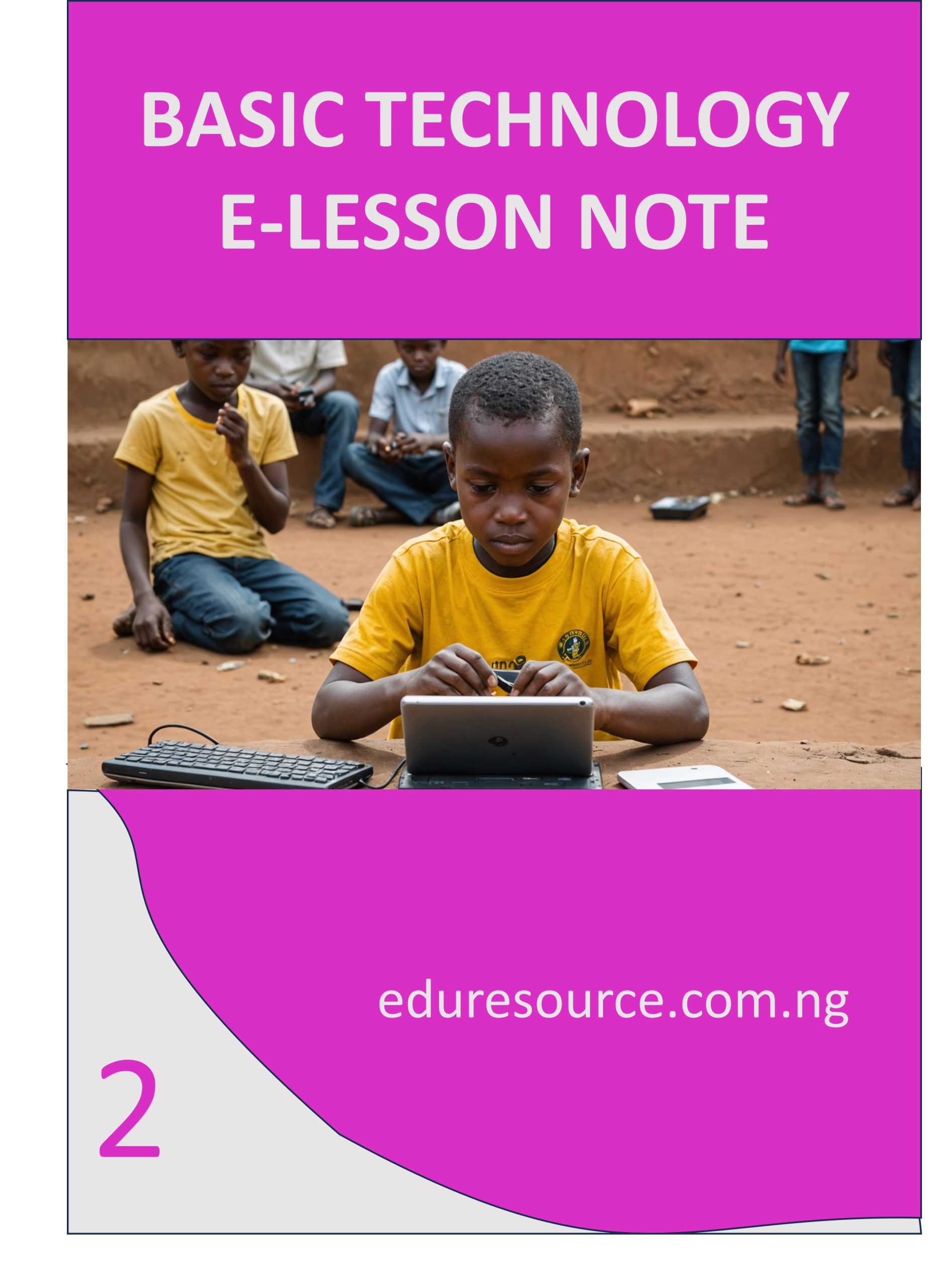 BASIC TECHNOLOGY ELESSON NOTE YEAR 2