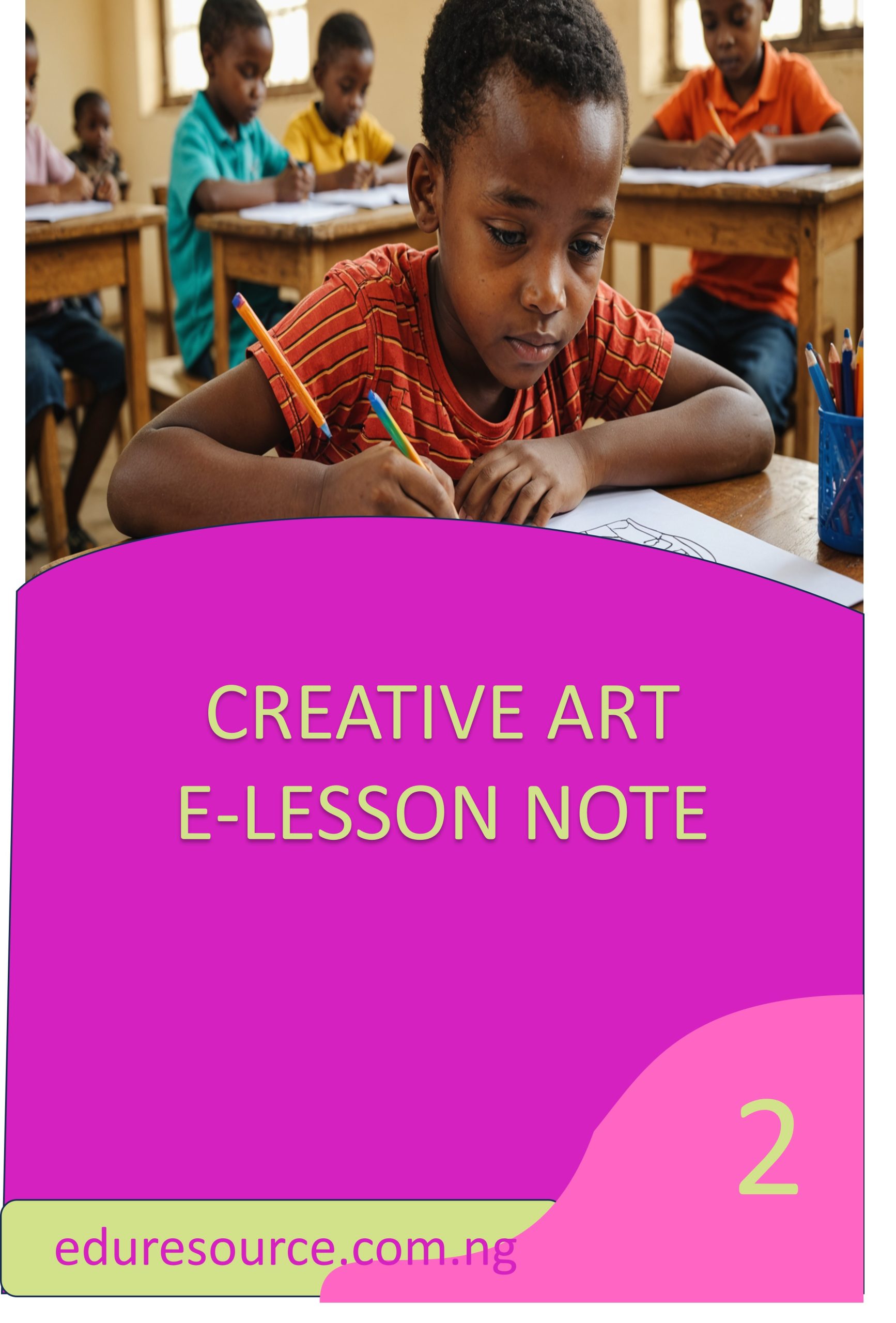 CREATIVE ART ELESSON NOTE YEAR 2